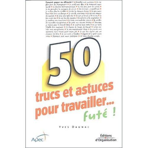 50 Trucs Et Astuces Pour Travailler - Futé !