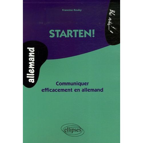 Starten ! - Communiquer Efficacement En Allemand