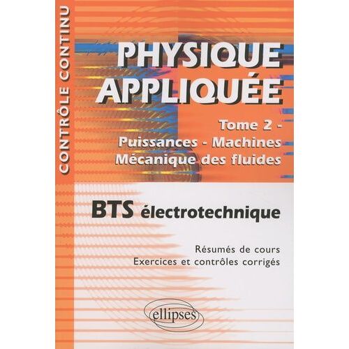Physique Appliquée Bts Électrotechnique - Tome 2, Puissances-Machines-Mécanique Des Fluides