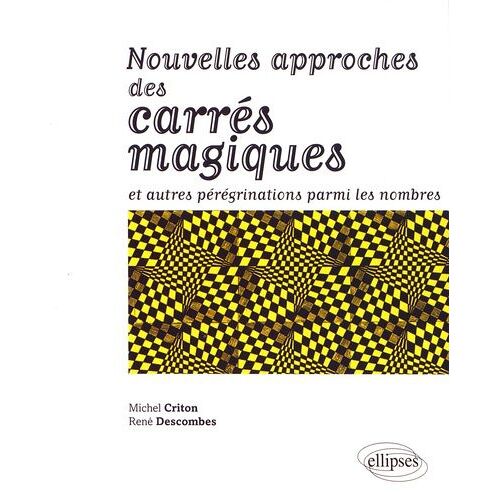 Nouvelles Approches Des Carrés Magiques Et Autres Pérégrinations Parmi Les Nombres