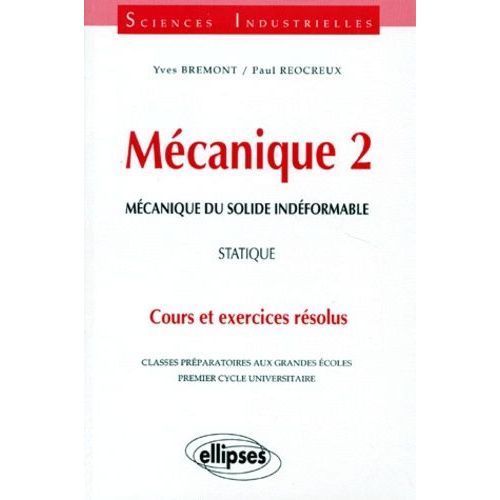Mécanique 2 : Mécanique Du Solide Indéformable, Statique, Cours Et Exercices Résolus