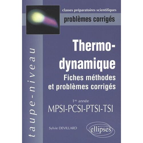 Thermodynamique 1re Année Mpsi-Pcsi-Ptsi-Tsi - Fiches, Méthodes Et Problèmes Corrigés