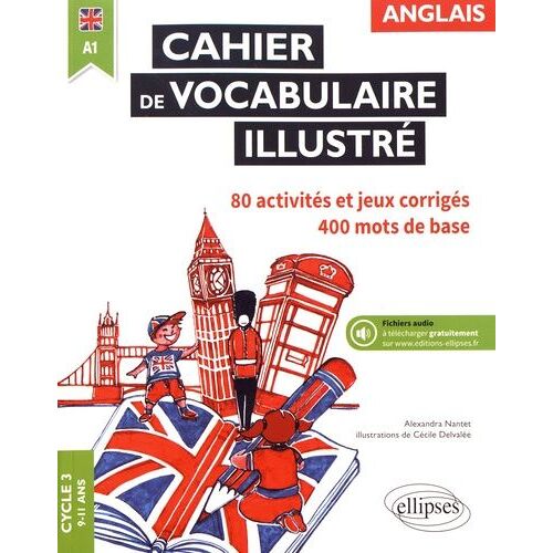 Anglais Cycle 3 A1, Cahier De Vocabulaire Illustré - Activités Et Jeux Corrigés - Edition 2017
