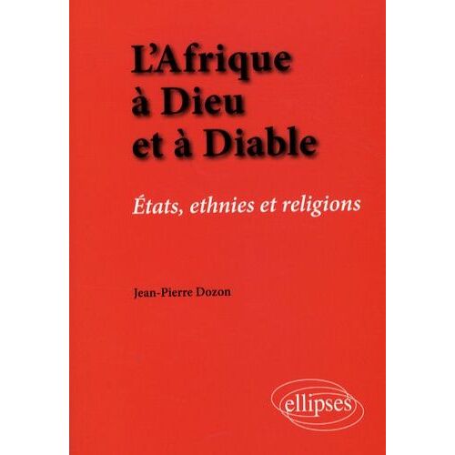 L'afrique À Dieu Et À Diable - Etats, Ethnies Et Religions