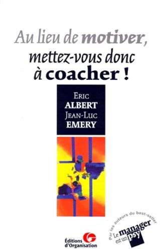 Au Lieu De Motiver, Mettez-Vous Donc À Coacher !