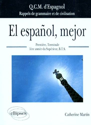El Español, Mejor - Qcm D'espagnol, Rappels De Grammaire Et De Civilisation, Première, Terminale, 1ère Année Du Supérieur, Bts