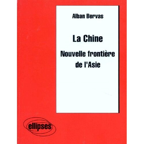 La Chine - Nouvelle Frontière De L'asie