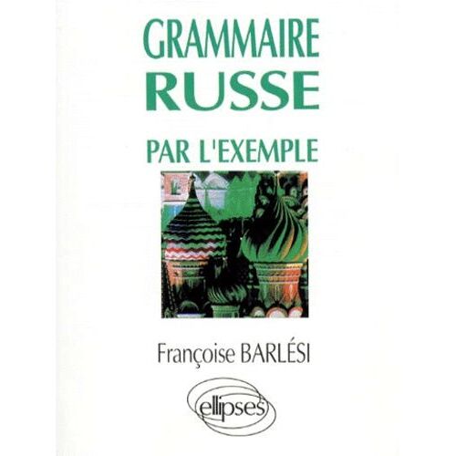 Grammaire Russe Par L'exemple - Exercices Et Corriges