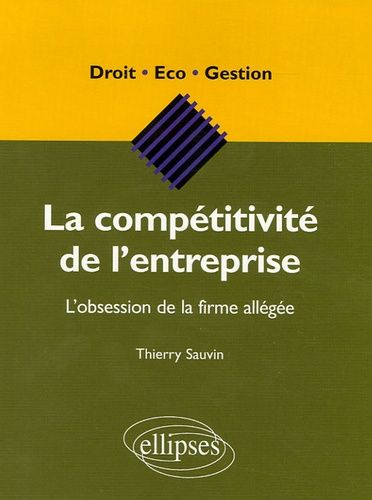 La Compétitivité De L'entreprise - L'obsession De La Firme Allégée