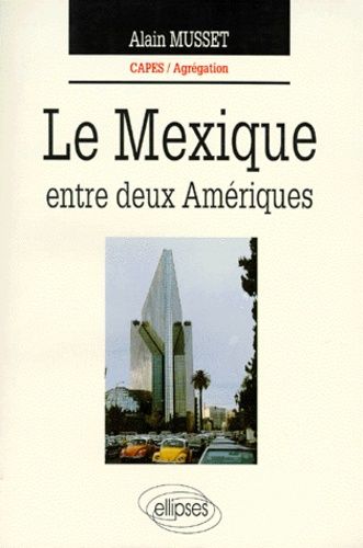 Le Mexique - Entre Deux Amériques
