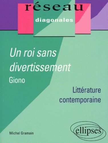 Un Roi Sans Divertissement, Jean Giono, Terminale - Littérature Contemporaine