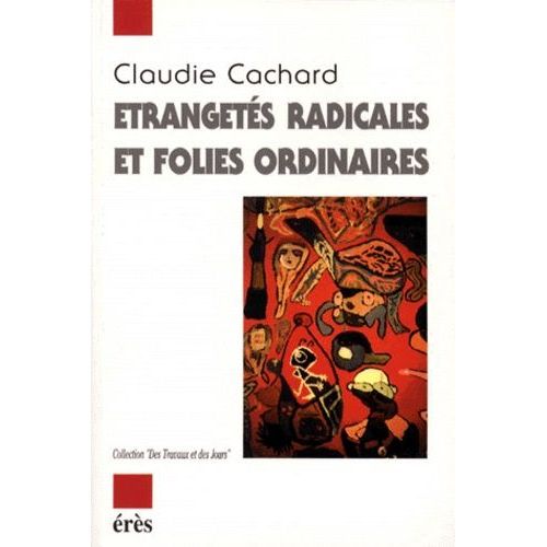 Étrangetés Radicales Et Folies Ordinaires