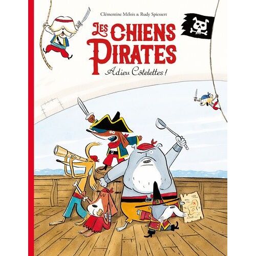 Les Chiens Pirates - Tome 1 - Adieu Côtelettes !