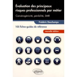 Evaluation Des Principaux Risques Professionnels Par Métier - Cancérogénicité, Pénibilité, Smr : 105 Fiches-Guides De Référence