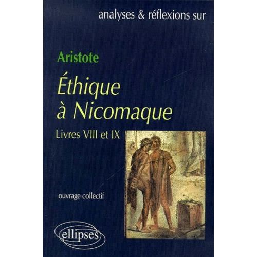 Ethique À Nicomaque D'aristote - Livres Viii Et Ix