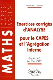 Exercices Corrigés D'analyse Pour Le Capes Et L'agrégation Interne