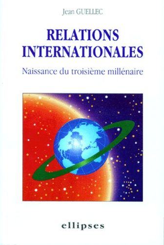 Relations Internationales - Naissance Du Troisième Millénaire