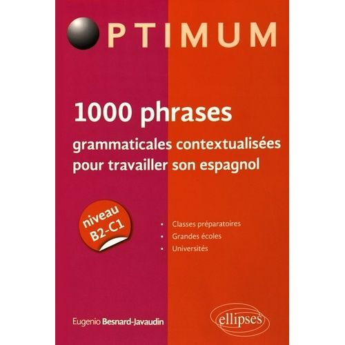 1000 Phrases Grammaticales Contextualisées Pour Travailler Son Espagnol - Niveau B2-C1