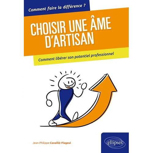 Choisir Une Âme D'artisan - Comment Libérer Son Potentiel Professionnel