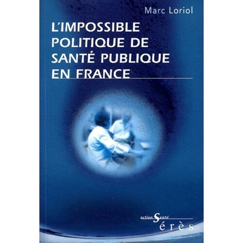 L'impossible Politique De Sante Publique En France