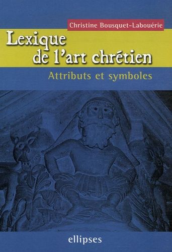 Lexique De L'art Chrétien - Attributs Et Symboles
