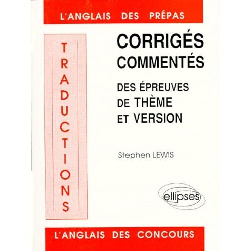 Traductions - Corrigés Commentés Des Épreuves De Thème Et Version 1984-1988