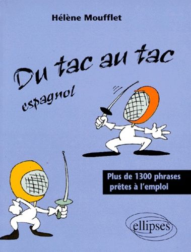 Du Tac Au Tac Espagnol - Plus De 1300 Phrases Prêtes À L'emploi