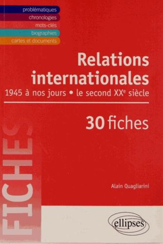 Relations Internationales De 1945 À Nos Jours En 30 Fiches - Le Second Xxe Siècle