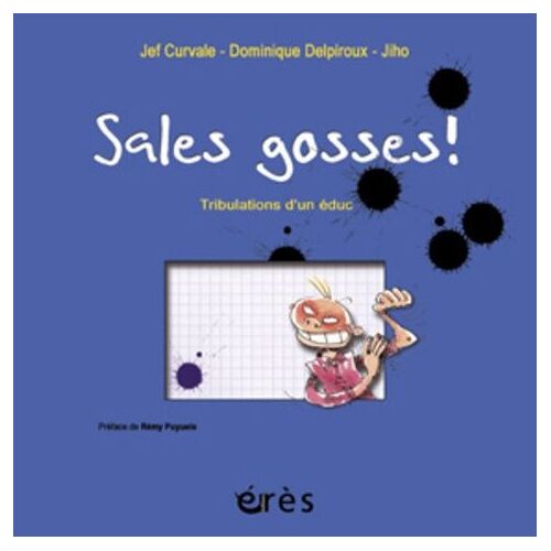 Sales Gosses ! - Tribulations D'un Éduc