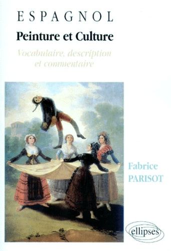 Espagnol Peinture Et Culture - Vocabulaire, Description Et Commentaire