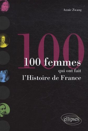 100 Femmes Qui Ont Fait L'histoire De France