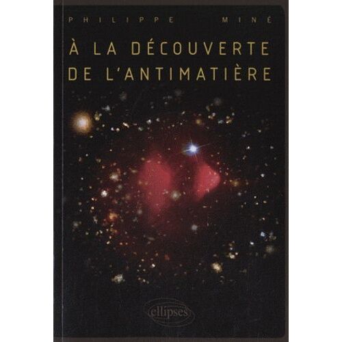 A La Découverte De L'antimatière