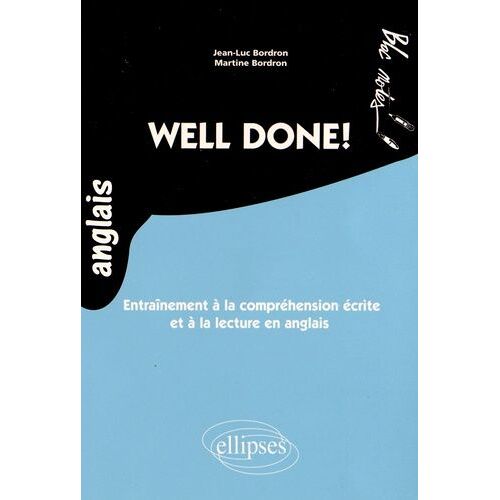 Well Done ! - Entraînement À La Compréhension Écrite Et À La Lecture En Anglais Niveau 2