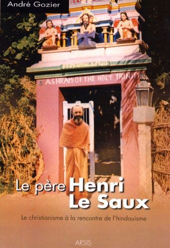 Le Père Henri Le Saux À La Rencontre De L'hindouisme