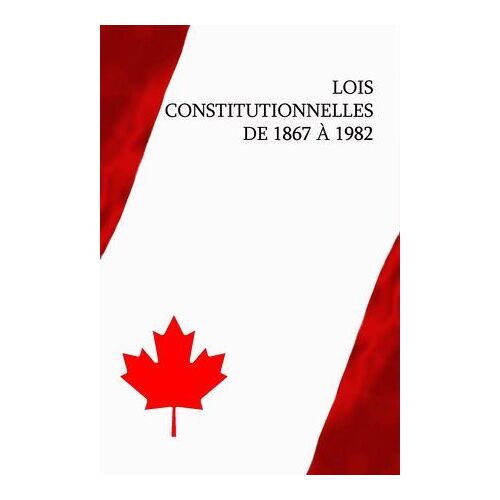 Lois Constitutionnelles De 1867 À 1982