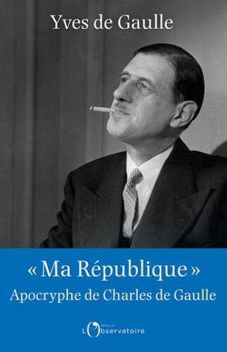 « Ma République » - Apocryphe De Charles De Gaulle