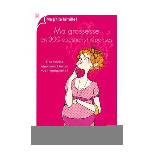 Ma Grossesse En 300 Questions / Réponses