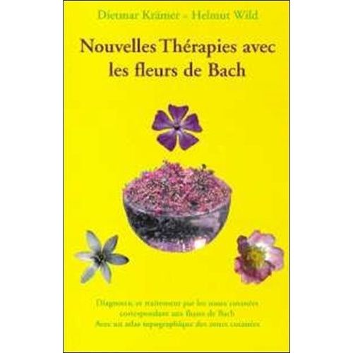 Nouvelles Therapies Avec Les Fleurs De Bach - Diagnostic Et Traitement Par Les Zones Cutanées Correspondant Aux Fleurs De Bach