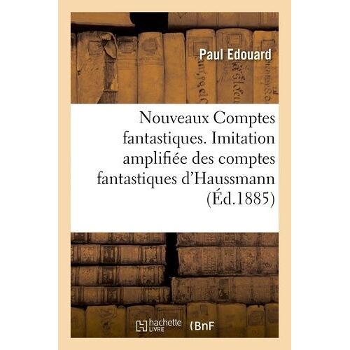 Nouveaux Comptes Fantastiques, Imitation Amplifiée Des Comptes Fantastiques D'haussmann
