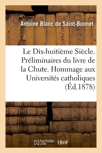 Le Dix-Huitième Siècle - Préliminaires Du Livre De La Chute - Hommage Aux Universités Catholiques