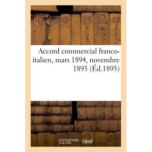 Chambre De Commerce Française De Milan - Accord Commercial Franco-Italien - Mars 1894 - Novembre 1895