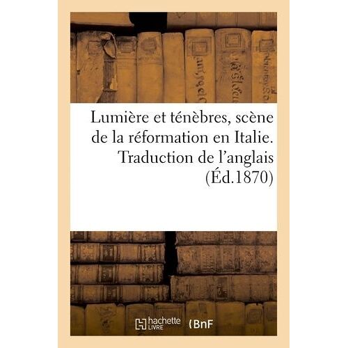 Lumière Et Ténèbres, Scène De La Réformation En Italie - Traduction De L'anglais