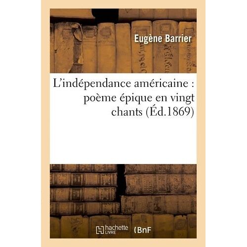 L'indépendance Américaine : Poème Épique En Vingt Chants
