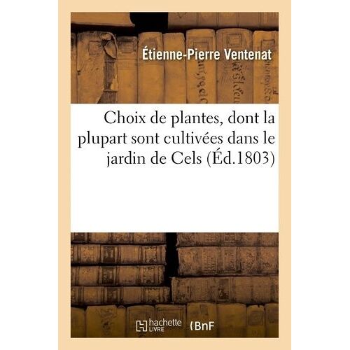 Choix De Plantes, Dont La Plupart Sont Cultivées Dans Le Jardin De Cels