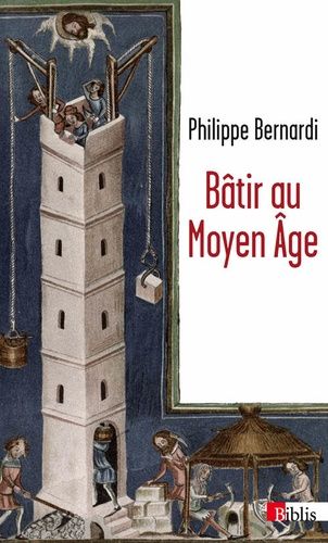 Bâtir Au Moyen-Age - Xiiie-Milieu Xvie Siècle