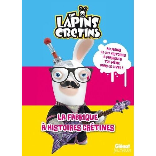 The Lapins Crétins - La Fabrique À Histoires Crétines