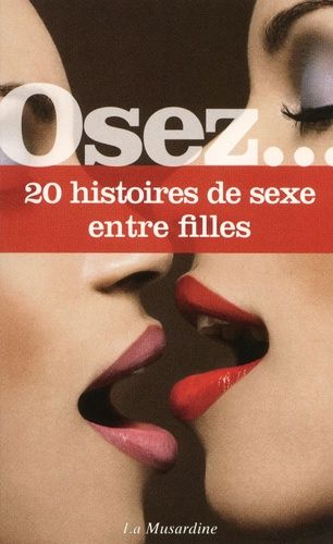 Osez 20 Histoires De Sexe Entre Filles