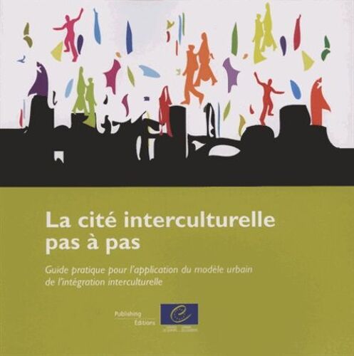 La Cité Interculturelle Pas À Pas - Guide Pratique Pour L'application Du Modèle Urbain De L'intégration Interculturelle