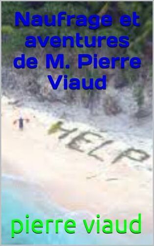 Naufrage Et Aventure De Mr Pierre Viaud