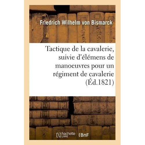 Tactique De La Cavalerie - Suivie D'élémens De Manoeuvres